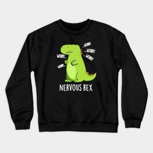 Nervous Rex Cute Dinosaur TRex Pun Crewneck Sweatshirt